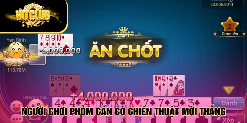 Người chơi Phỏm cần có chiến thuật mới thắng